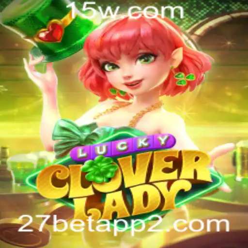 Descubra o Universo de LuckyCloverLady na 27 Bet App
