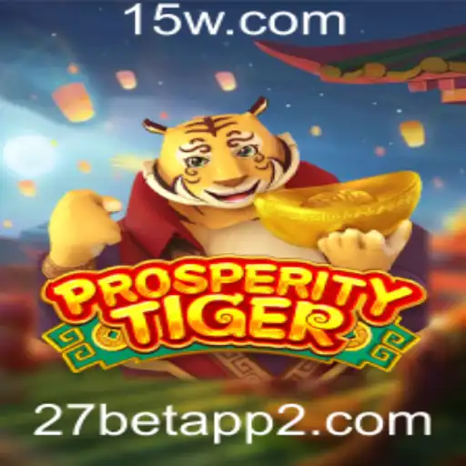 Explorando o Mundo de ProsperityTiger: O Novo Jogo da 27 Bet App