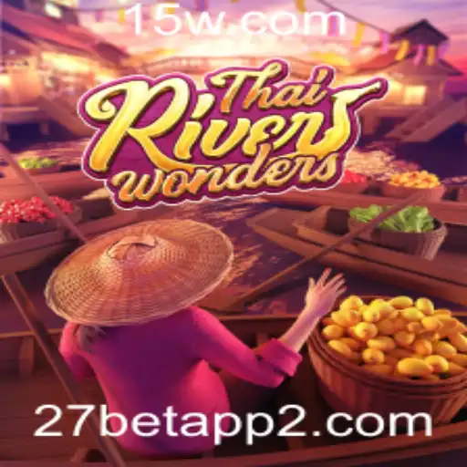 Explorando o Universo de ThaiRiverWonders e a Integração com 27 Bet App